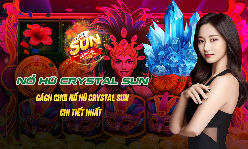 Nổ Hũ Crystal Sun