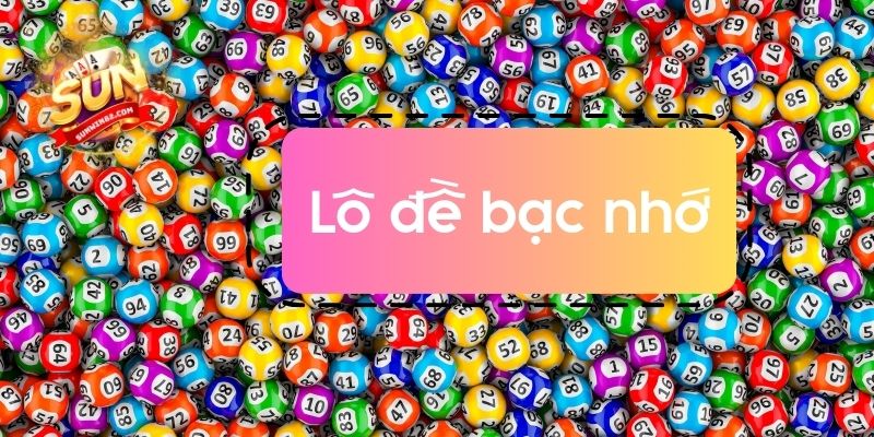 lô đề bạc nhớ